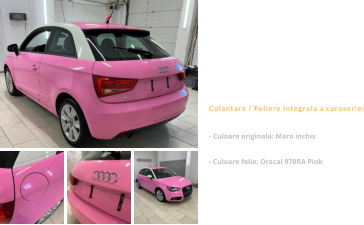 Audi A1  Colantare / Foliere integrala a caroseriei - Culoare originala: Maro inchis   - Culoare folie: Oracal 970RA Pink
